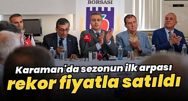 Karaman'da sezonun ilk arpası rekor fiyatla satıldı