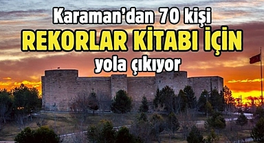 Karaman'dan 70 kişi rekorlar kitabı için yola çıkıyor!
