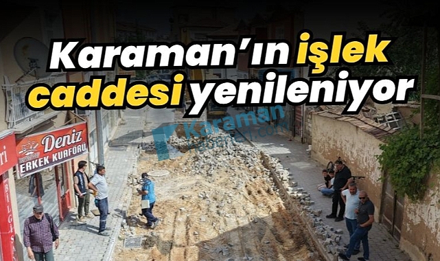 Karaman'ın işlek caddesi yenileniyor