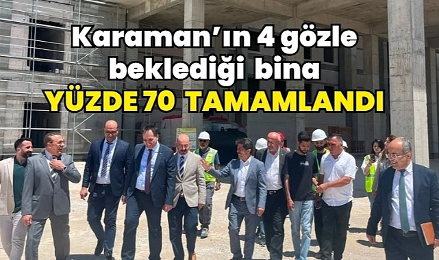Karaman’ın Yeni Hastane Ek Binasında Çalışmalar Yüzde 70’e Ulaştı