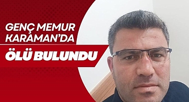 Karaman Valiliği personeli Sinan Uysal yaşamını yitirdi