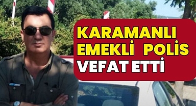 Karamanlı Emekli Polis Selahattin Saray Hayatını Kaybetti
