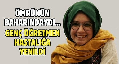 Karamanlı genç öğretmen Tuba Akdoğan vefat etti