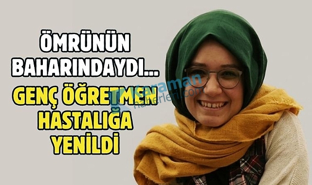 Karamanlı genç öğretmen Tuba Akdoğan vefat etti