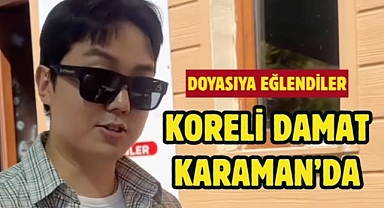 Koreli Damat, Karaman'da!
