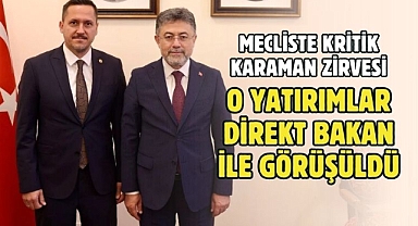 Milletvekili Eser, Bakan Yumaklı ile kritik yatırımları görüştü