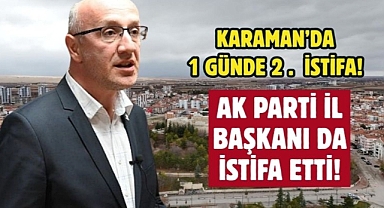 Ak Parti Karaman İl Başkanı İstifa Etti!