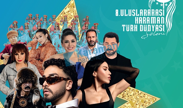 Karaman Türk Dünyası Şöleni başlıyor! Dev konserler açıklandı