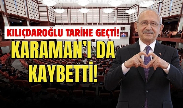Kemal Kılıçdaroğlu CHP'si Karaman'ı da Kaybetti!
