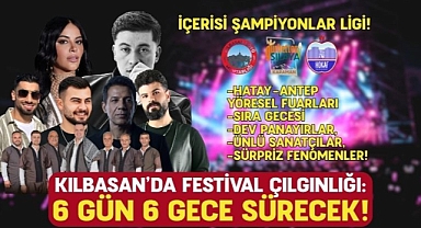 KILBASAN’DA FESTİVAL HEYECANI 6 GÜNE ÇIKTI!