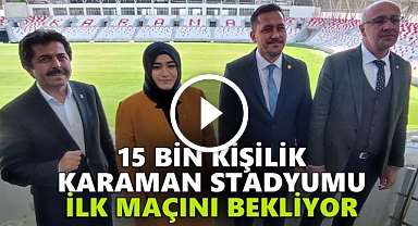 15 BİN KİŞİLİK KARAMAN STADYUMU İLK MAÇINI BEKLİYOR