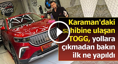 Karaman'daki sahibine ulaşan TOGG, yollara çıkmadan bakın ilk ne yapıldı