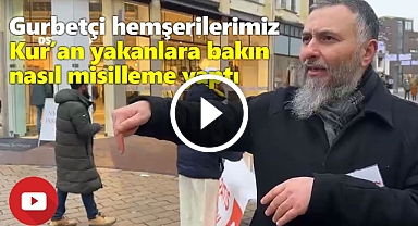 Gurbetçi hemşerilerimizden Kur'an yakanlara ibretlik ders!