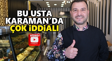 Asaf Pasta Kafe sahibi Gaziantepli Mehmet Usta, tatlılarıyla Karaman'da çok iddialı