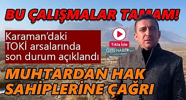 Karaman TOKİ İlk Evim Müstakil Arsa alanlarında son durum